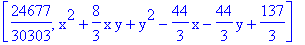 [24677/30303, x^2+8/3*x*y+y^2-44/3*x-44/3*y+137/3]